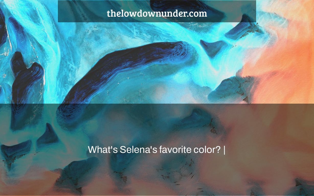 What's Selena's favorite color? |