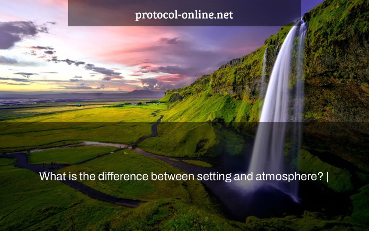What is the difference between setting and atmosphere? |