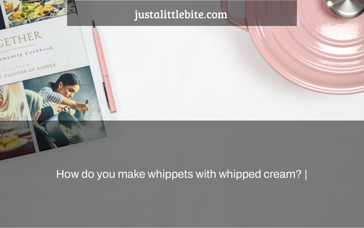 How do you make whippets with whipped cream? |