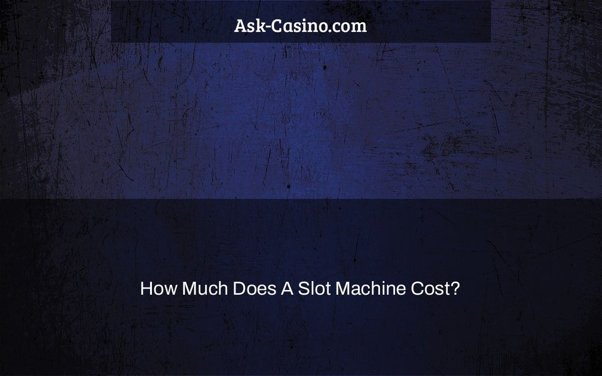 how much does a slot machine cost?