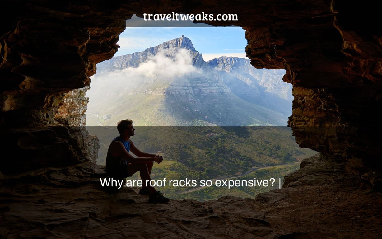 Why are roof racks so expensive? |