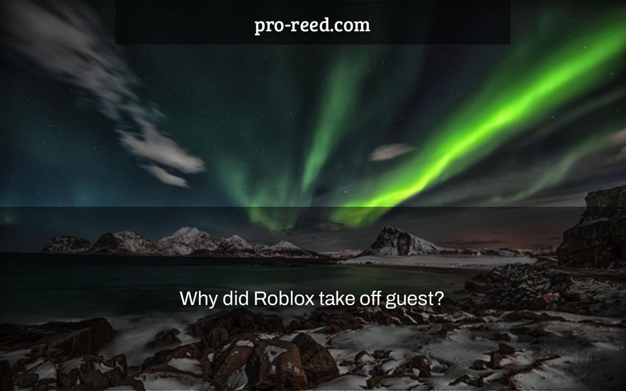 Why did Roblox take off guest?
