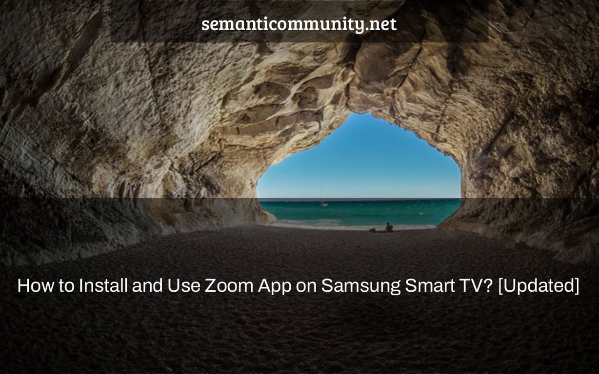 How to Install and Use Zoom App on Samsung Smart TV? [Updated]