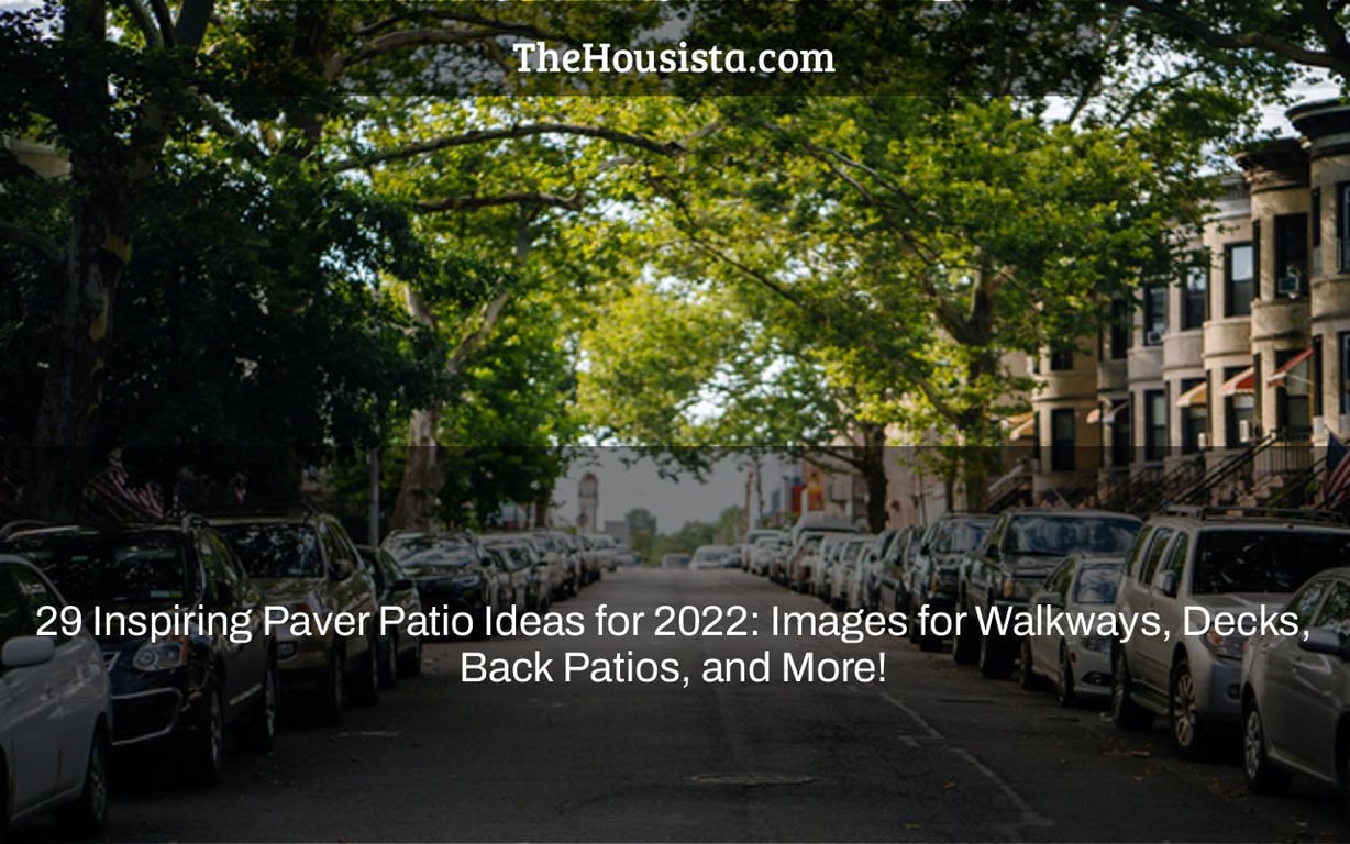 29 Inspiring Paver Patio Ideas for 2022: Images for Walkways, Decks, Back Patios, and More!