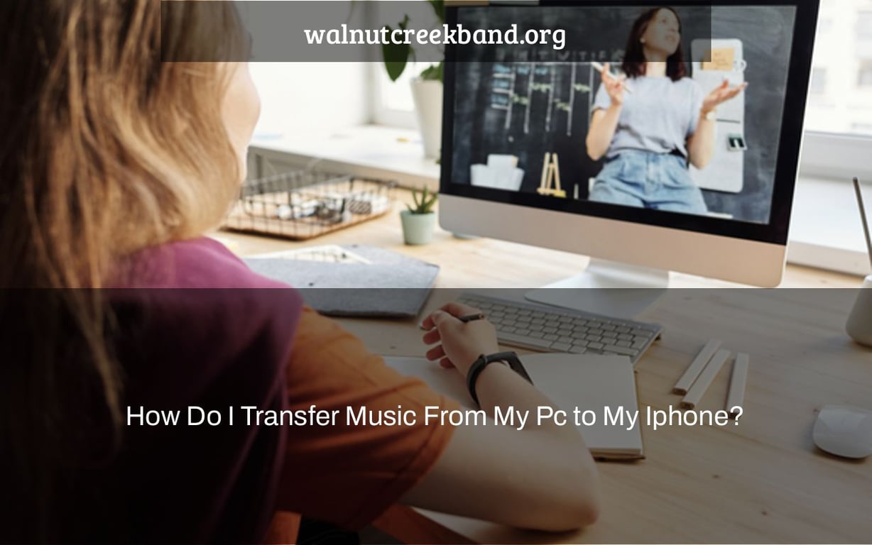 How Do I Transfer Music From My Pc to My Iphone?