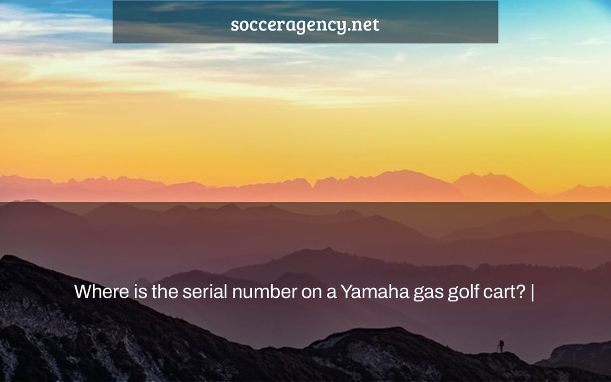 Where is the serial number on a Yamaha gas golf cart? |