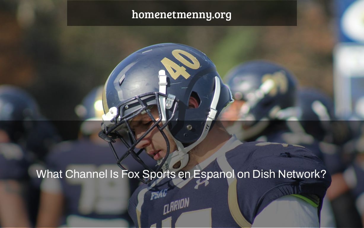 What Channel Is Fox Sports en Espanol on Dish Network?
