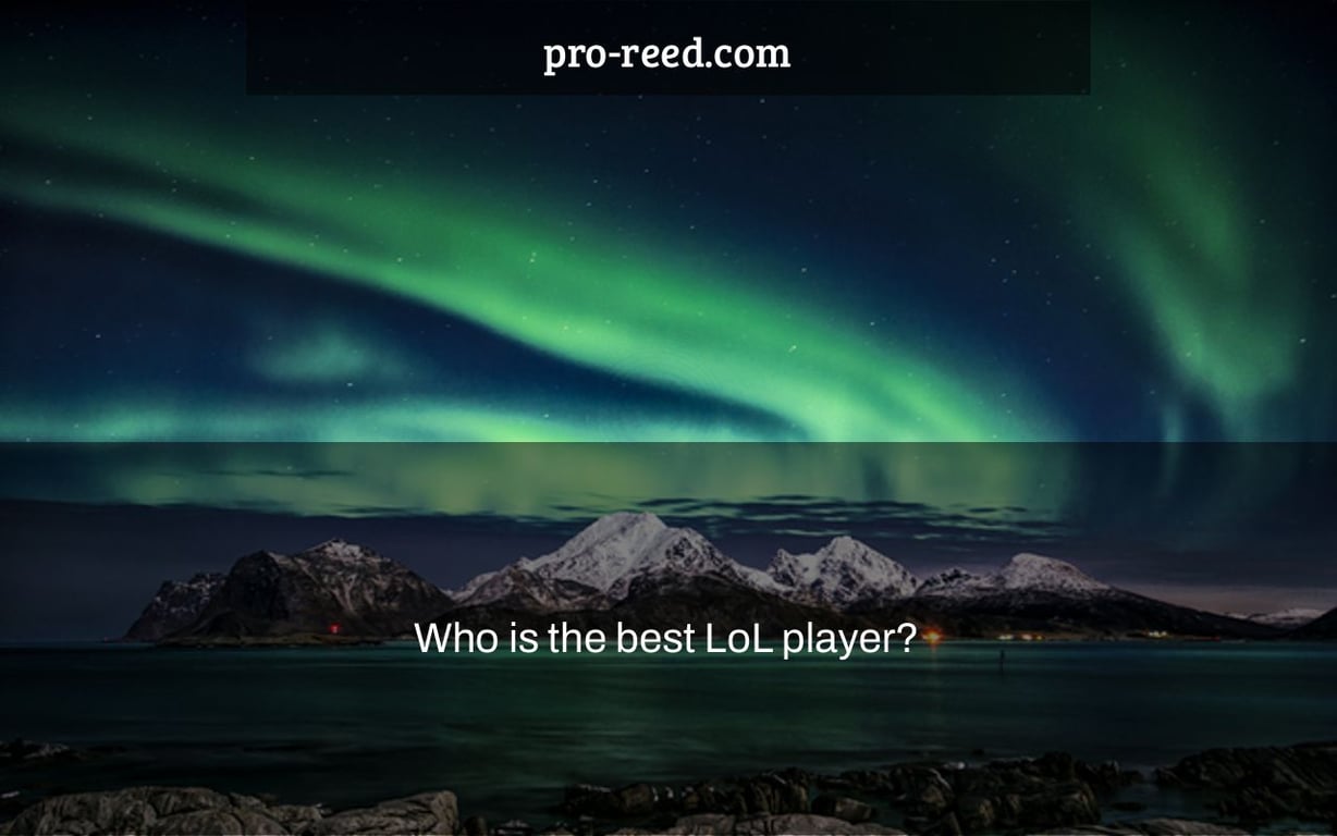 Who is the best LoL player?