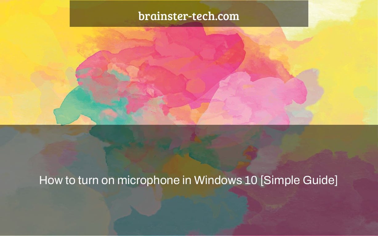 How to turn on microphone in Windows 10 [Simple Guide]
