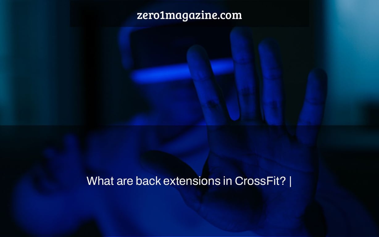 What are back extensions in CrossFit? |