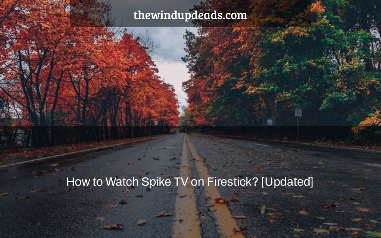 How to Watch Spike TV on Firestick? [Updated]