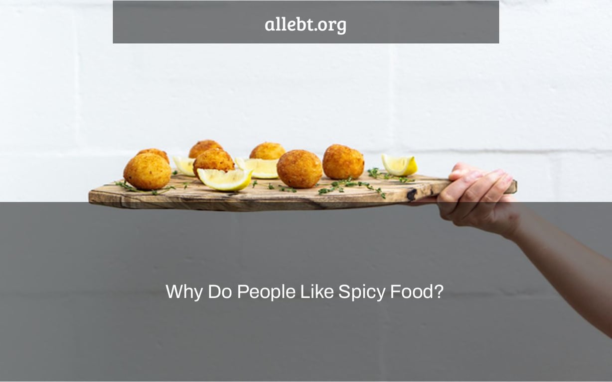 Why Do People Like Spicy Food?