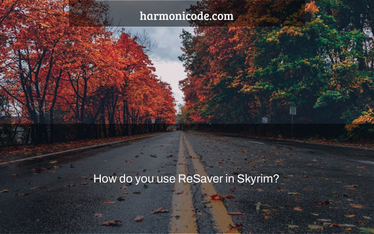 How do you use ReSaver in Skyrim?