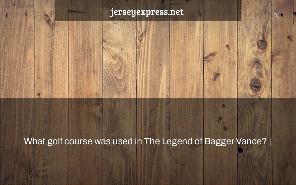 What golf course was used in The Legend of Bagger Vance? |