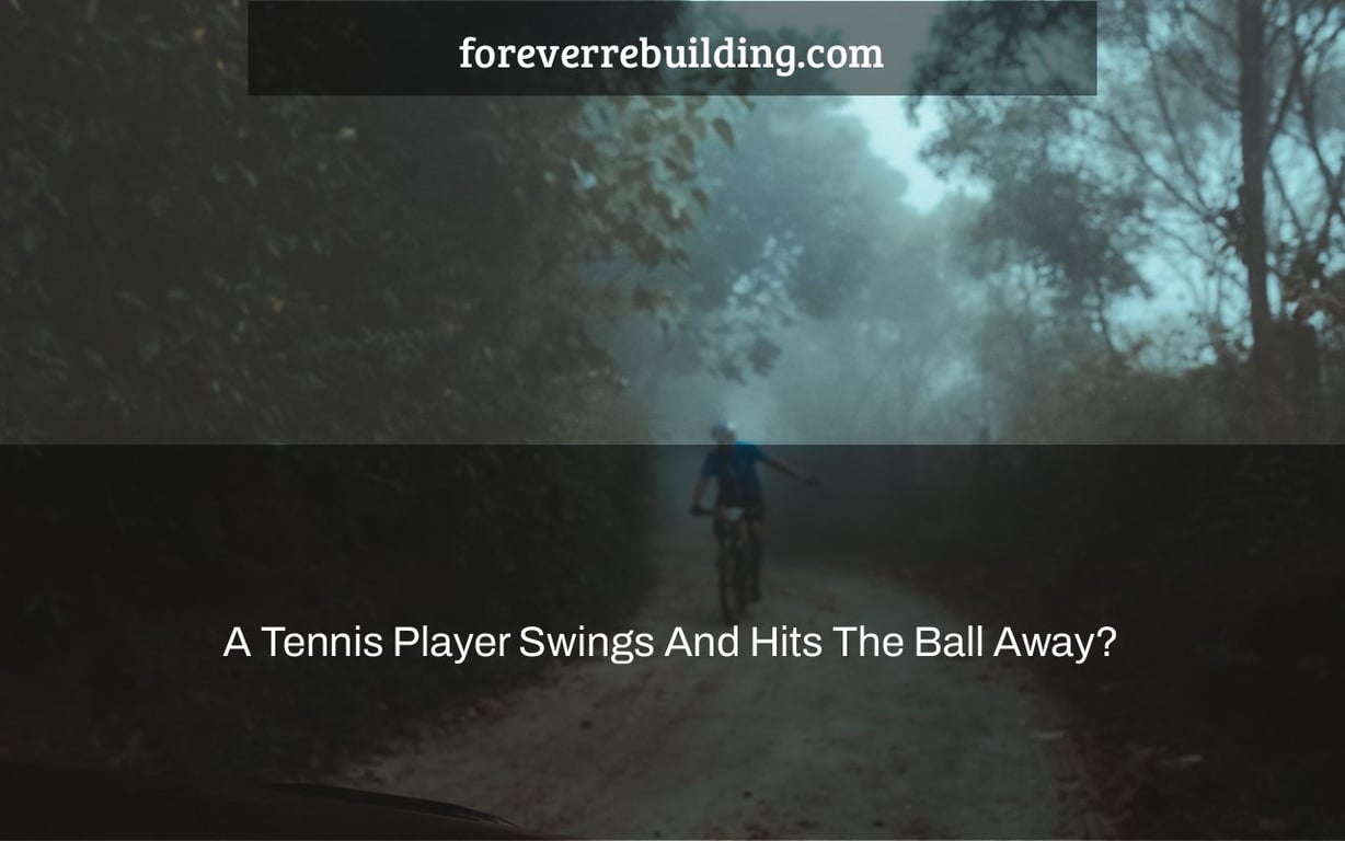 A Tennis Player Swings And Hits The Ball Away?