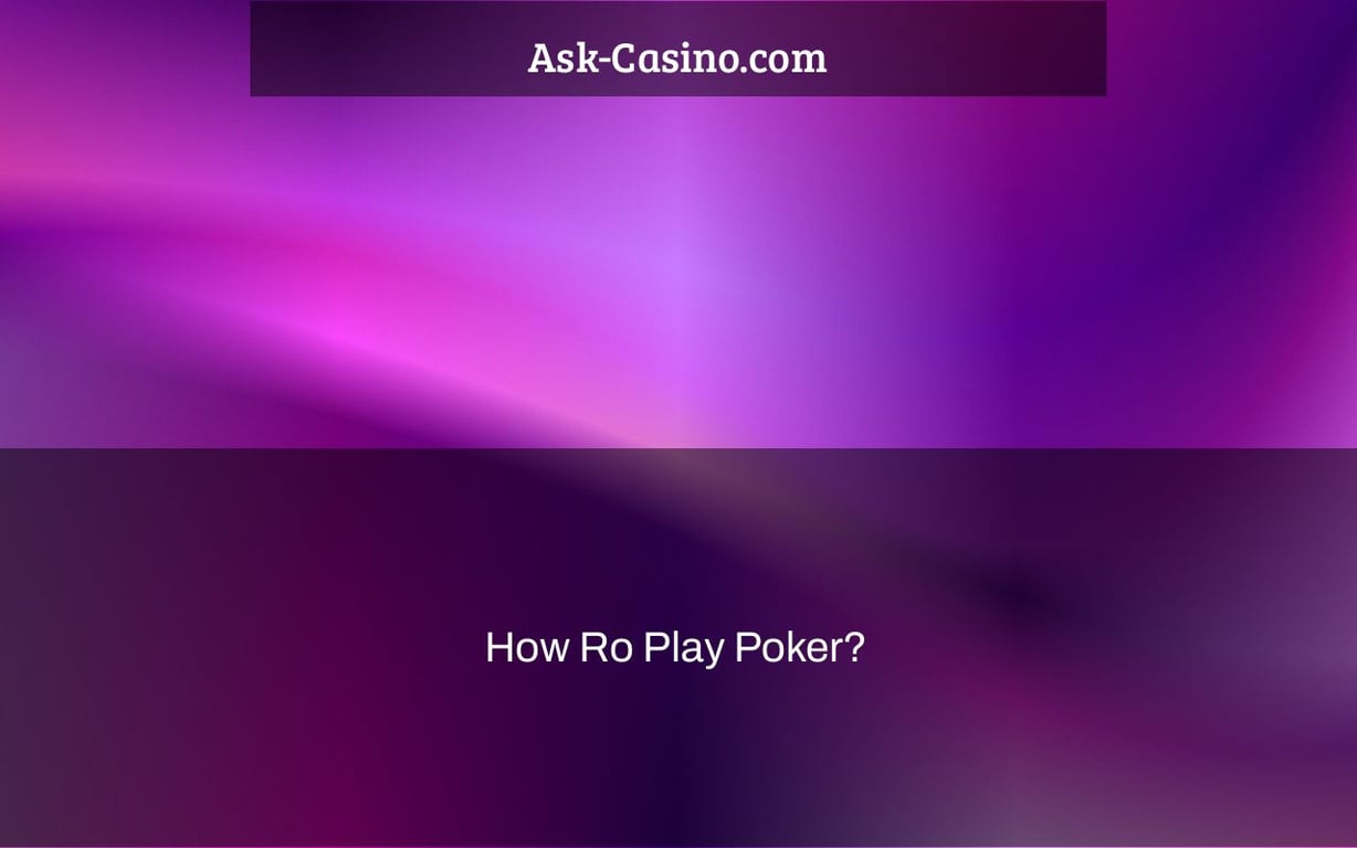 How Ro Play Poker?