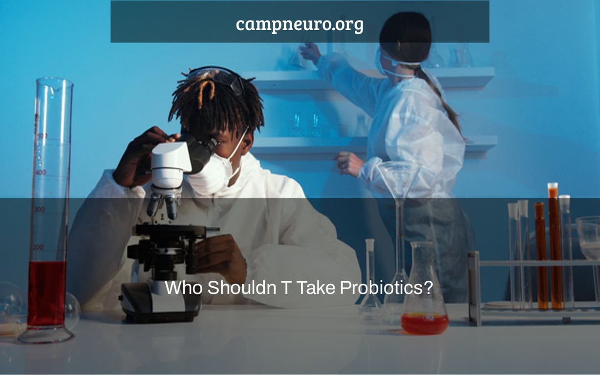 Who Shouldn T Take Probiotics?