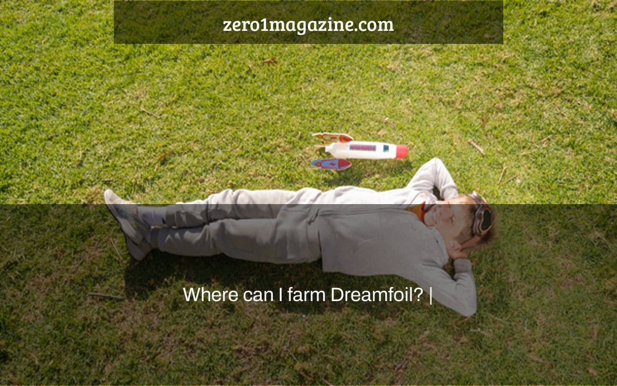 Where can I farm Dreamfoil? |