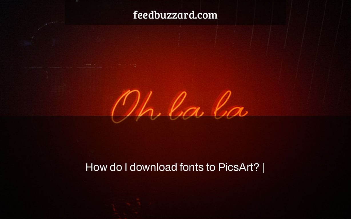 How do I download fonts to PicsArt? |
