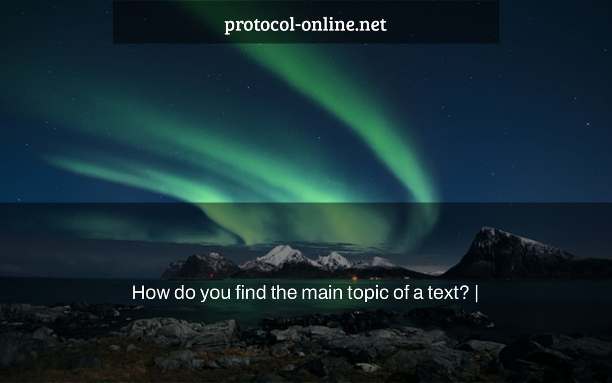 How do you find the main topic of a text? |