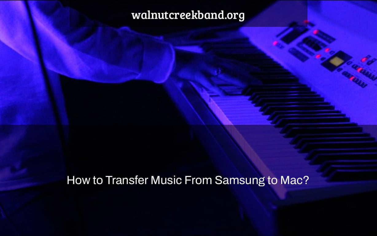 How to Transfer Music From Samsung to Mac?