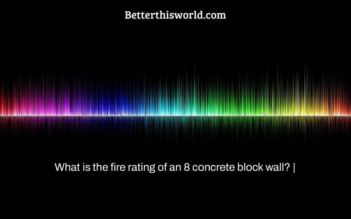 What is the fire rating of an 8 concrete block wall? Better This World