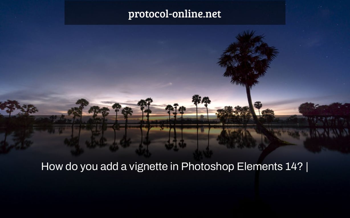 How do you add a vignette in Photoshop Elements 14? |