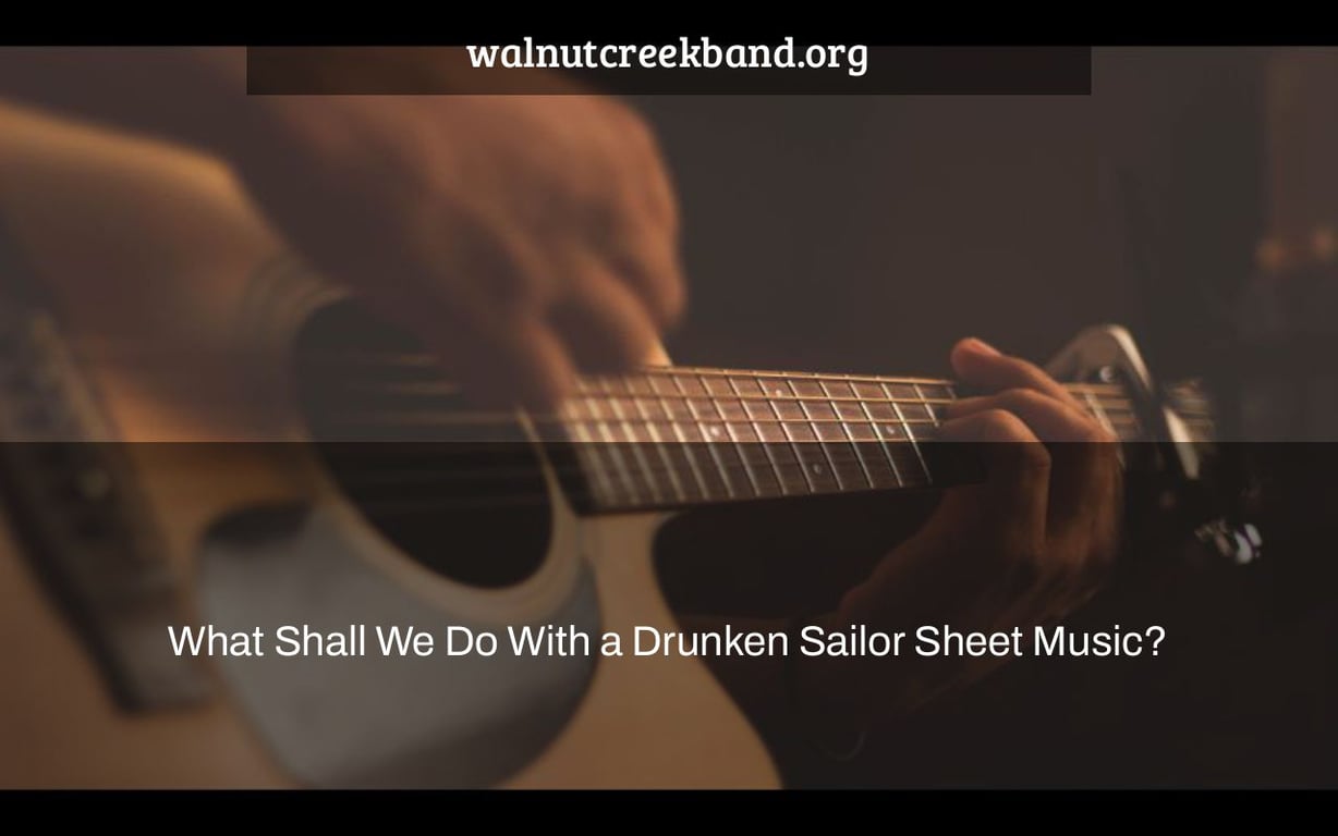 What Shall We Do With a Drunken Sailor Sheet Music?