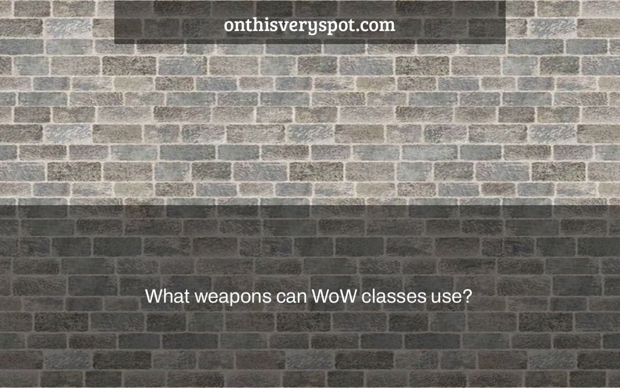 What weapons can WoW classes use?