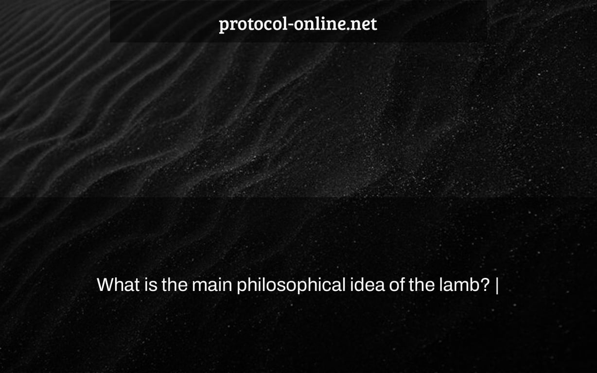 What is the main philosophical idea of the lamb? |