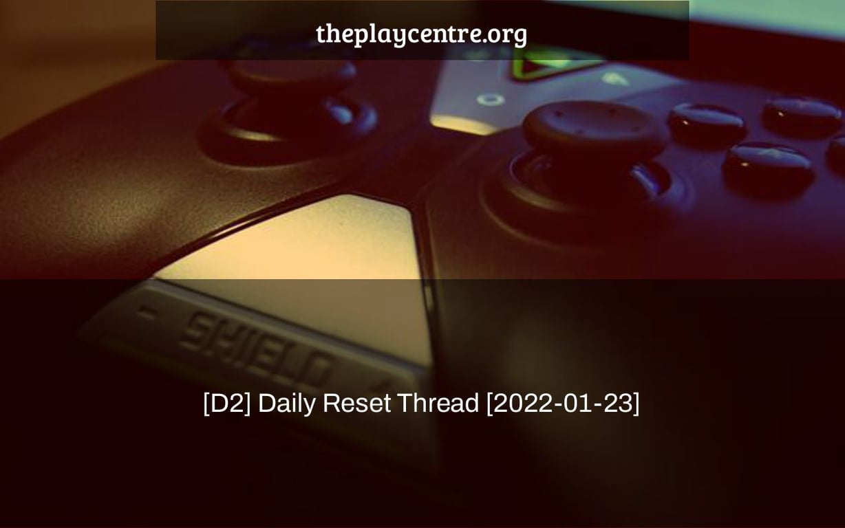 [D2] Daily Reset Thread [2022-01-23]