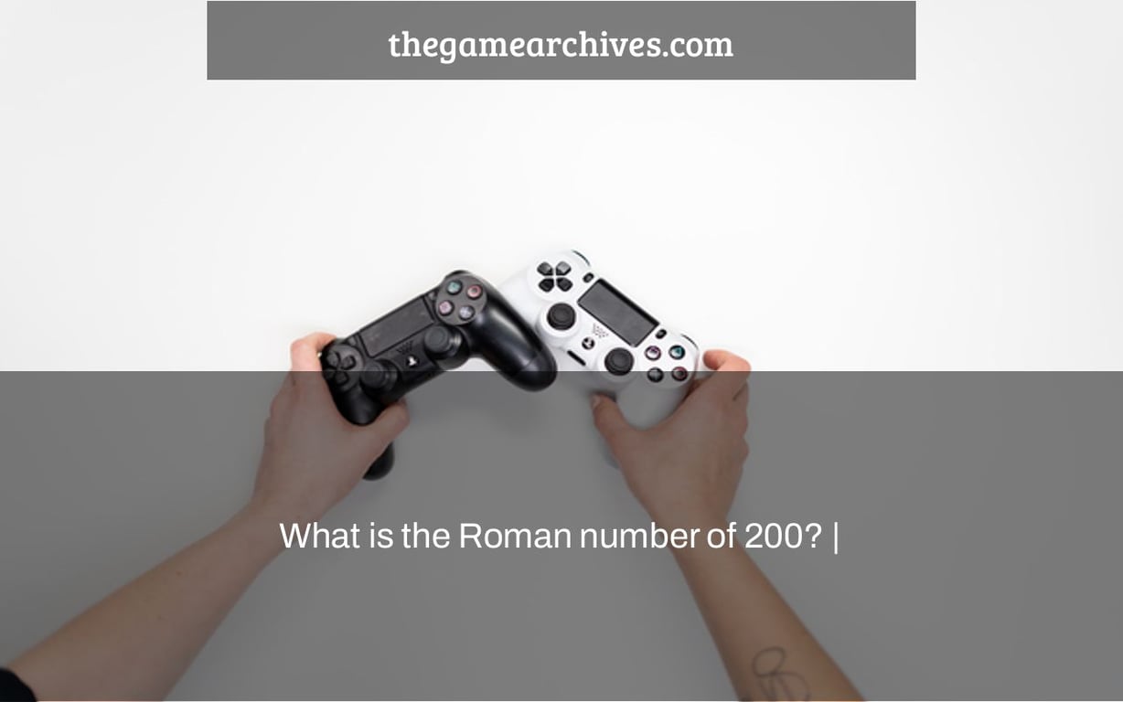 What is the Roman number of 200? |