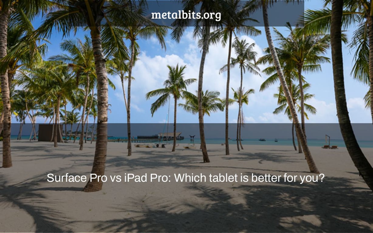 Surface Pro vs iPad Pro: Which tablet is better for you?