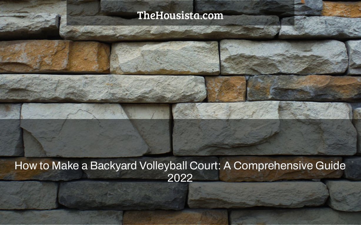 How to Make a Backyard Volleyball Court: A Comprehensive Guide 2022