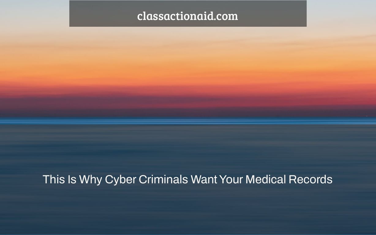 This Is Why Cyber Criminals Want Your Medical Records