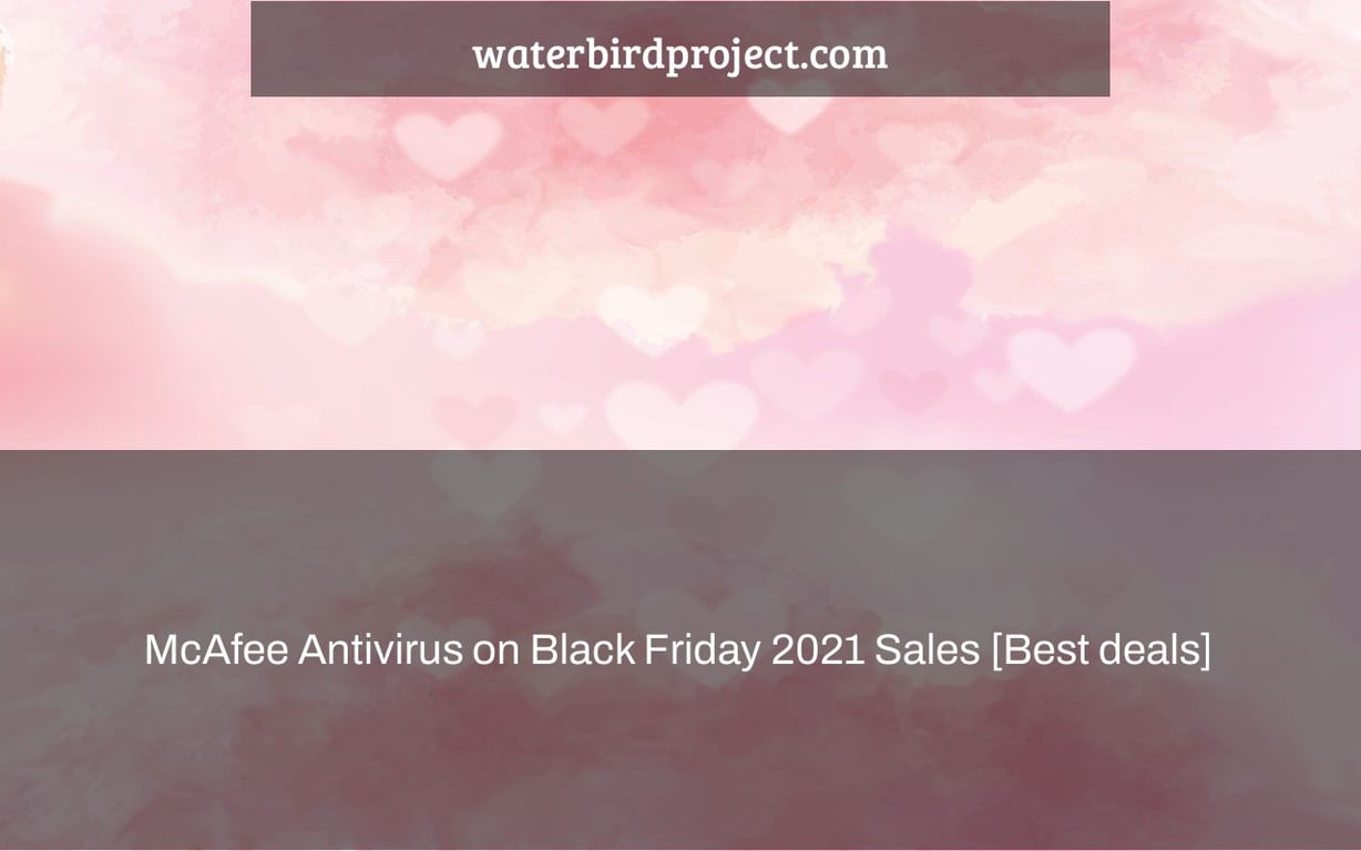 McAfee Antivirus on Black Friday 2021 Sales [Best deals]