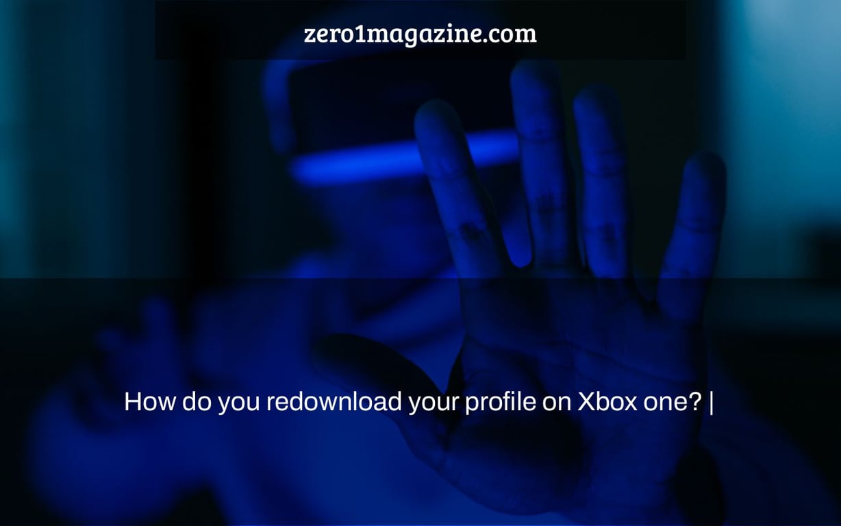 How do you redownload your profile on Xbox one? |