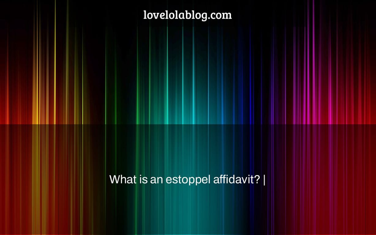 What is an estoppel affidavit? |