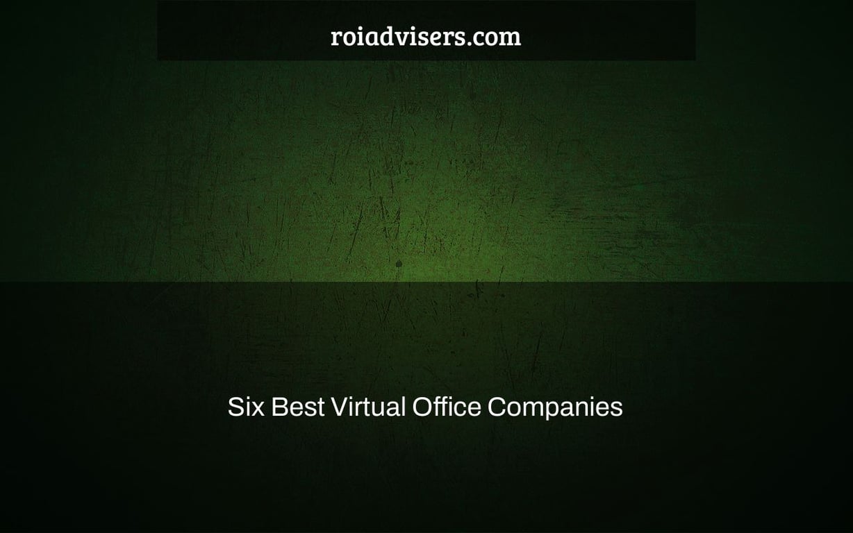 Six Best Virtual Office Companies