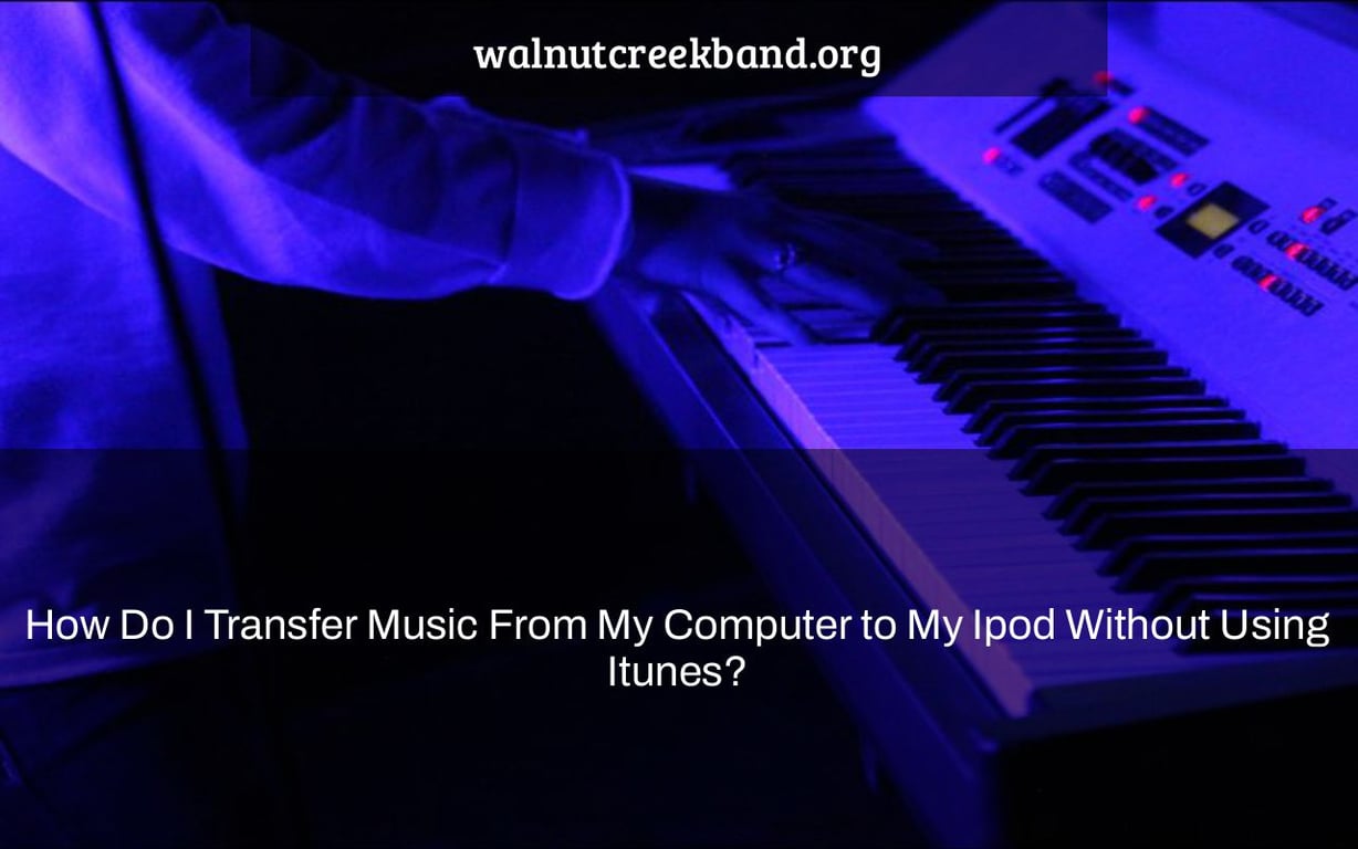 How Do I Transfer Music From My Computer to My Ipod Without Using Itunes?