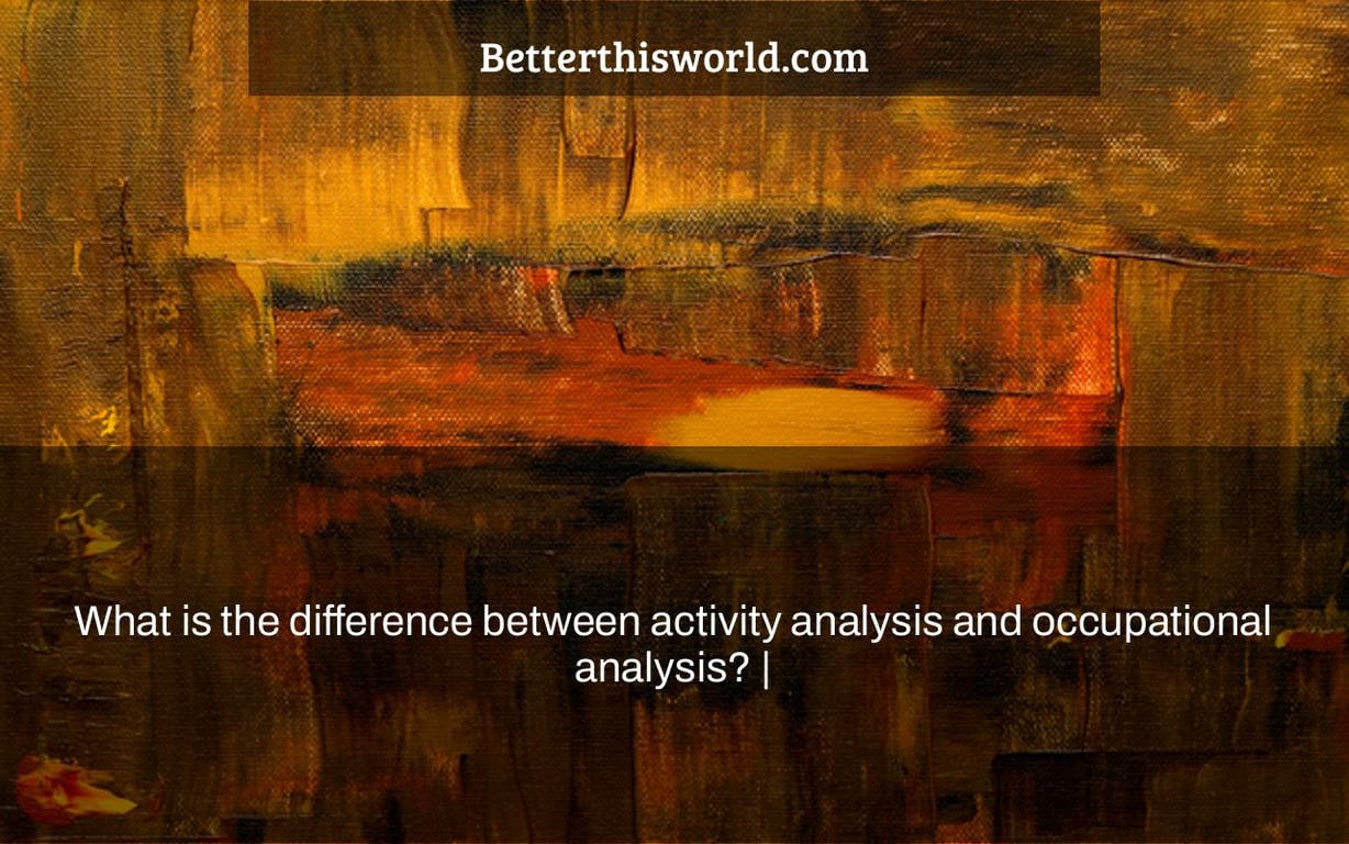 What is the difference between activity analysis and occupational analysis? |