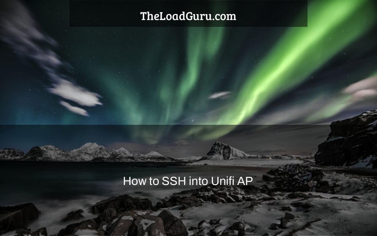 How to ssh into unifi ap the load guru