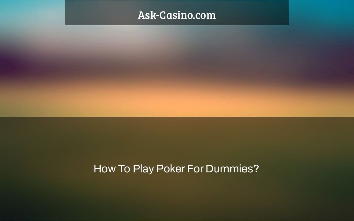 how to play poker for dummies?