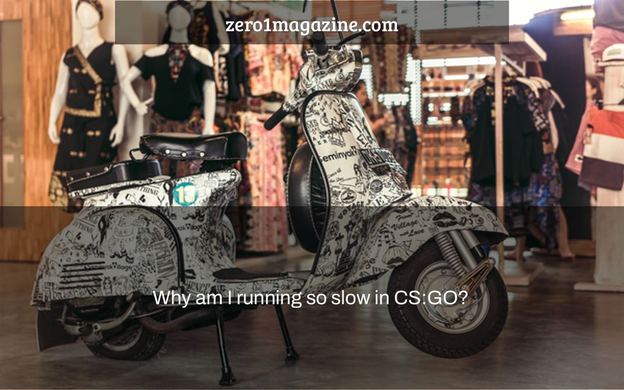Why am I running so slow in CS:GO?