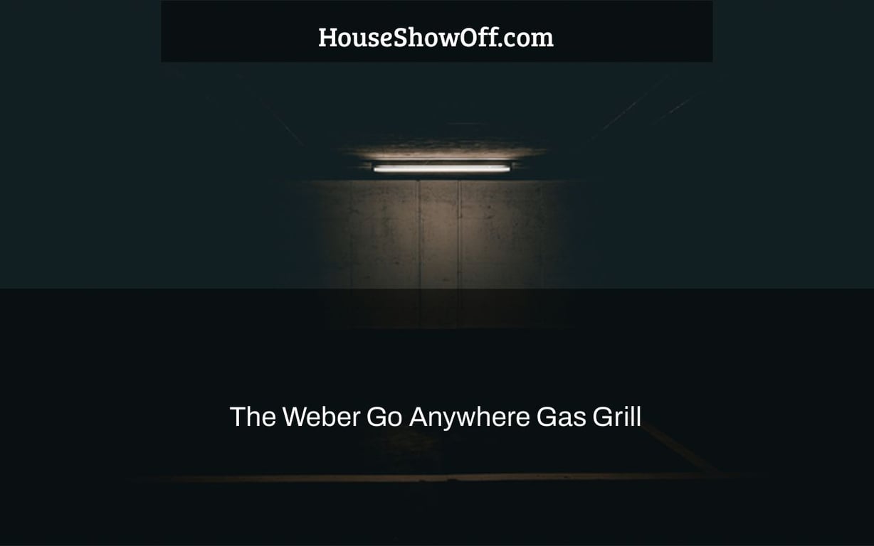 The Weber Go Anywhere Gas Grill