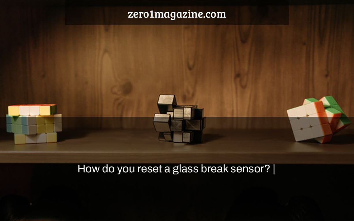 How do you reset a glass break sensor? |