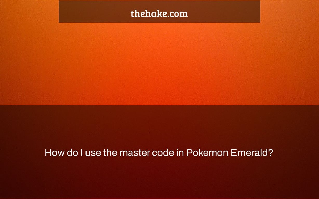 How do I use the master code in Pokemon Emerald? The Hake