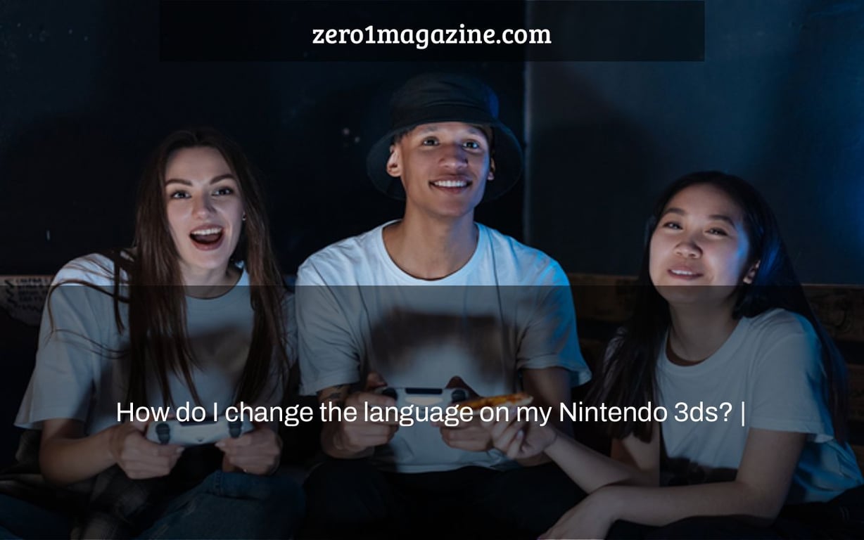 How do I change the language on my Nintendo 3ds? |