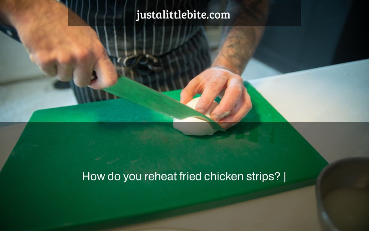 How do you reheat fried chicken strips? |