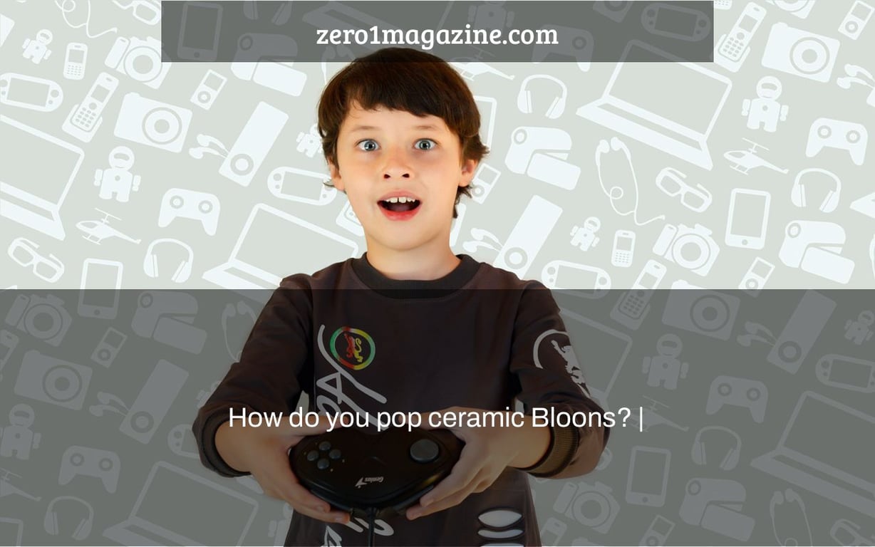 How do you pop ceramic Bloons? |